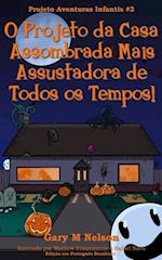 O Projeto da Casa Assombrada Mais Assustadora de Todos os Tempos!