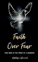 Faith Over Fear: Find Hope in the Midst of a Pandemic 