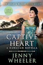 Captive Heart Large Print Edition #8 Of Gold & Blood 