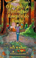 O Projeto do Fantástico Resgate do Riacho