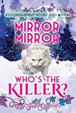 Mirror mirror, who's the killer?: Wyld Enchantment Woods Cozy Mystery 