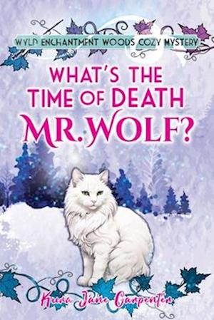 What's the time of death, Mr Wolf?: Wyld Enchantment Woods Cozy Mystery