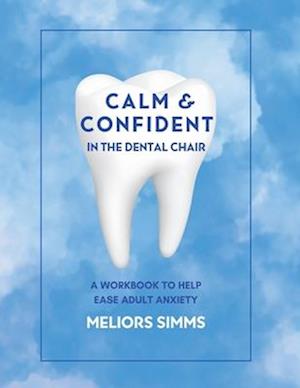 Calm & Confident in the Dental Chair