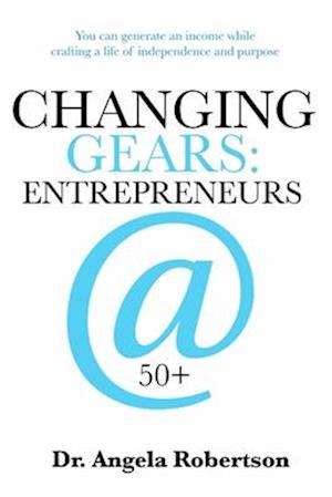 Changing Gears Entrepreneurs @ 50+ : Entrepreneurs @ 50+