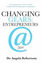 Changing Gears Entrepreneurs @ 50+ : Entrepreneurs @ 50+ 