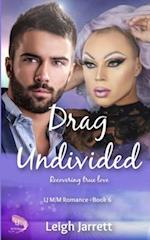 Drag Undivided: A Second Chance Hurt/Comfort M/M Gay Romance 