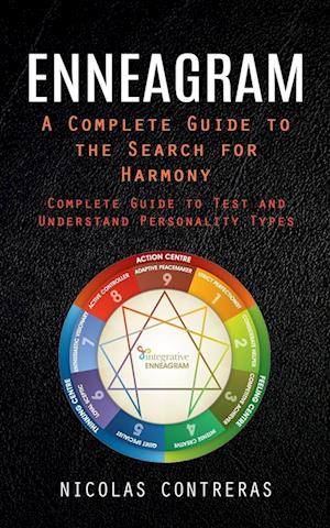 Enneagram: A Complete Guide to the Search for Harmony (Complete Guide to Test and Understand Personality Types)