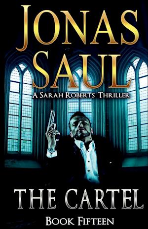 The Cartel: A Sarah Roberts Thriller Book 15