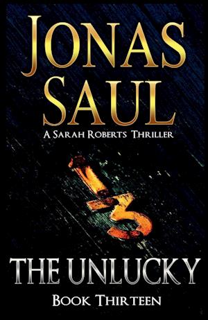 The Unlucky: A Sarah Roberts Thriller Book 13