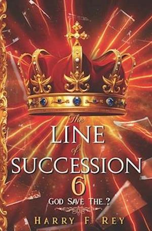 The Line of Succession 6: God Save The...?