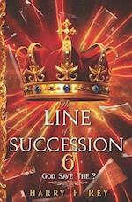 The Line of Succession 6: God Save The...? 