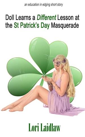 Doll Learns a Different Lesson at the St Patrick's Day Masquerade