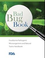 Bad Bug Book - Foodborne Pathogenic Microorganisms and Natural Toxins Handbook 