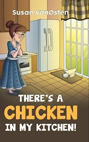 There's A Chicken In My Kitchen!