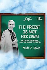 The Priest Is Not His Own.  Becoming The Father, God Has Called You To Be.