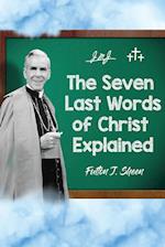 The Seven Last Words of Christ Explained 