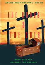 The Cross and the Crib. When Calvary Becomes the Nursery. 