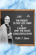 The Priest is Not His Own & Calvary and the Mass