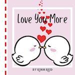 Love you More 