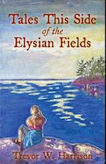 Tales This Side of the Elysian Fields