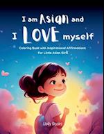 I am Asian and I Love Myself: Cute Coloring and Affirmation Book for Little Asian Girls (Gift for Kids Ages 4-8) 