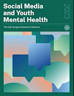 Social Media and Youth Mental Health 2023 - The U.S. Surgeon General's Advisory