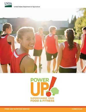 Power Up! Supercharge your Food & Fitness (Food and Nutrition Service Curriculum)