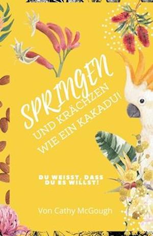 Springen Und Krächzen Wie Ein Kakadu!