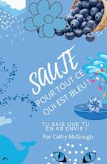 Saute Pour Tout CE Qui Est Bleu!