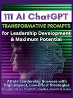 111 AI ChatGPT Transformative Prompts for Leadership Development & Maximum Potential