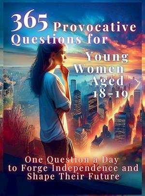 365 Provocative Questions for Young Women Aged 18-19