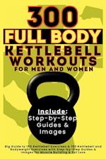 300 Full Body Kettlebell Workouts Book for Men and Women