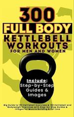 300 Full Body Kettlebell Workouts Book for Men and Women