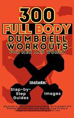 300 Full Body Dumbbell Workouts Book for Men and Women