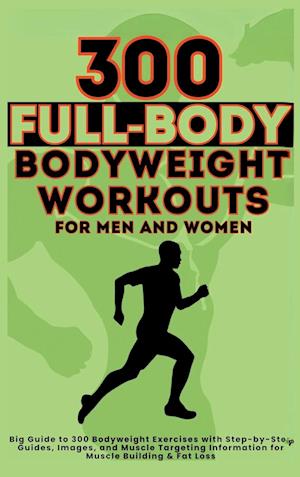 300 Full-Body Body Weight Workouts Book for Men and Women