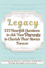 Legacy 333 Heartfelt Questions to Ask Your Parents to Cherish Their Stories Forever