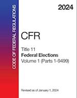 2024 CFR Title 11 - Federal Elections, Volume 1 (Parts 1 - 9499) - Code Of Federal Regulations