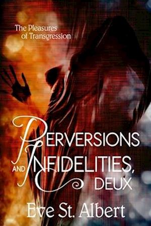 Perversions and Infidelities, Deux