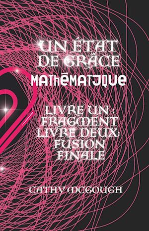 Un État de Grâce Mathématique Livres Un Et Deux