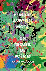 Peindre Avec Des Mots - Un Recueil de Poèmes