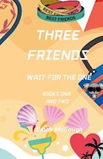 Three Friends Wait for the One Books One and Two