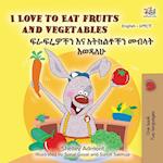 I Love to Eat Fruits and Vegetables (English Amharic Bilingual Children's Book)