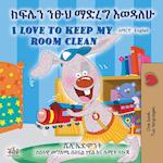 I Love to Keep My Room Clean (Amharic English Bilingual Book for Kids)