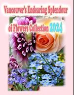 Vancouver's Endearing Splendour of Flowers Collection 2024