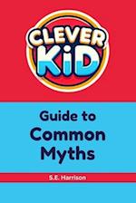 Clever Kid Guide to Common Myths