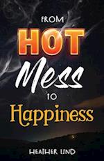 From Hot Mess to Happiness 