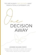 One Decision Away 