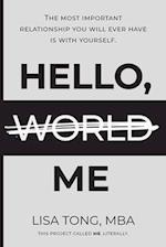 Hello (World) Me: The most important relationship you will ever have is with yourself 