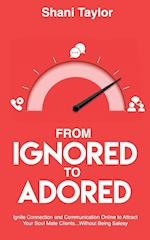 Ignored to Adored