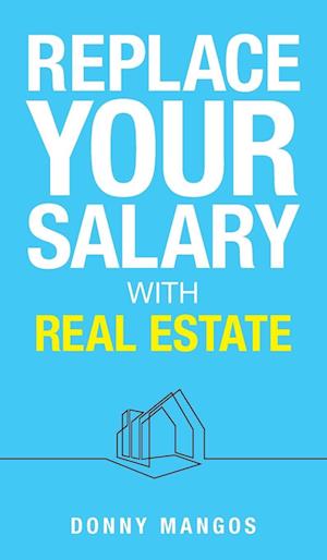 Replace Your Salary with Real Estate